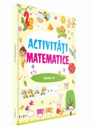 Activităţi matematice : vârsta +6