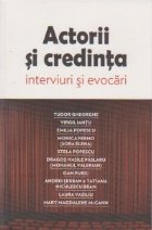 Actorii credinta Interviuri evocari