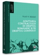 Adaptarea contractului în dreptul românesc şi în dreptul comparat