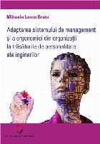 Adaptarea sistemului de management si a ergonomiei din organizatii la trasaturile de personalitate ale inginer