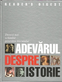 Adevarul despre istorie - Dovezi noi schimba istoria trecutului