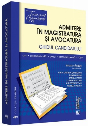 Admitere in magistratura si avocatura. Ghidul candidatului. Drept civil. Drept procesual civil. Drept penal. Drept procesual penal. OEPA