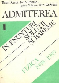 Admiterea in enunturi, solutii si bareme, Volumul I - Fizica: 1988-1989