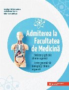 Admiterea la Facultatea de Medicina. Sinteze si grile de chimie organica. Teste generale de biologie si chimie