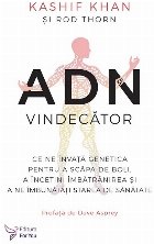 ADN vindecător : ce ne învaţă genetica pentru a scăpa de boli, a încetini îmbătrânirea şi a ne îmbu