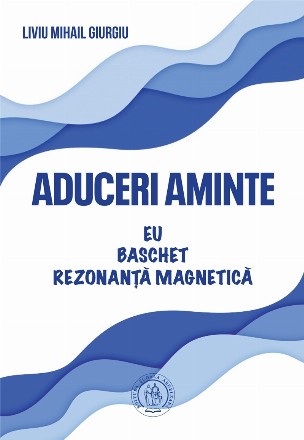 Aduceri aminte : eu, baschet, rezonanţă magnetică