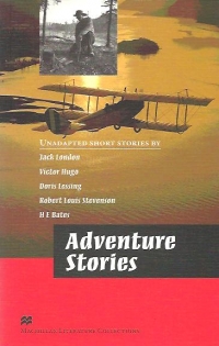 Adventure Stories - Unadapted short stories by: Jack London, Victor Hugo, Doris Lessing, Robert Louis Stevenson, H. E. Bates