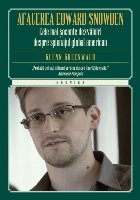 Afacerea Edward Snowden. Cele mai șocante dezvăluiri despre spionajul global american