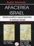 Afacerea Israel - istoria politicii expansioniste a statului Israel