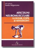 AFECTIUNI NEUROMUSCULARE LA SUGAR, COPIL SI ADOLESCENT-vol I + vol II