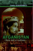 Afganistan - Intre mit si realitate