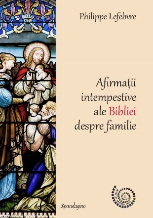 Afirmatii intempestive ale Bibliei despre familie