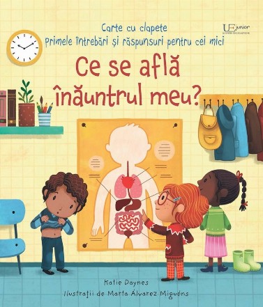 Ce se află înăuntrul meu? : primele întrebări şi răspunsuri pentru cei mici,carte cu clapete