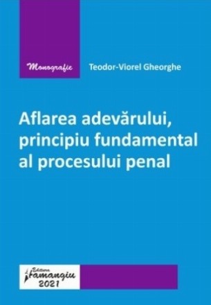 Aflarea adevarului, principiu fundamental al procesului penal