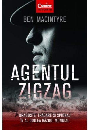 Agentul Zigzag. Dragoste, trădare şi spionaj în al Doilea Război Mondial