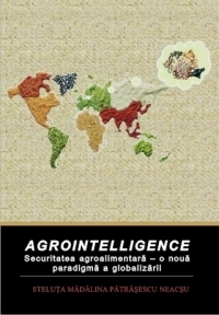 Agrointelligence. Securitatea agroalimentara - o noua paradigma a globalizarii