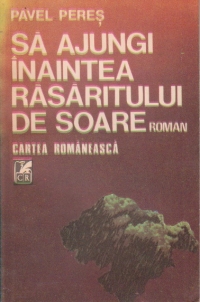 Sa ajungi inaintea rasaritului de soare - roman -