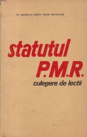 In ajutorul celor care studiaza Statutul P.M.R - Culegere de lectii