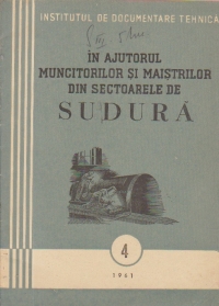 In ajutorul muncitorilor si maistrilor din sectoarele de sudura, Nr. 4/1961