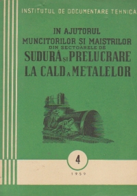 In ajutorul muncitorilor si maistrilor din sectoarele de sudura si prelucrare la cald a metalelor, Nr. 4/1959