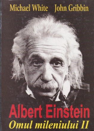 Albert Einstein. Omul mileniului II