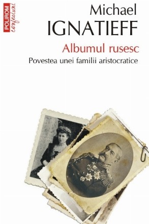 Albumul rusesc. Povestea unei familii aristocratice (ediţie de buzunar)