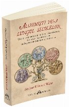 Alchimisti de-a lungul secolelor. Vietile celebrilor filosofi alchimisti, din anul 850 pana spre sfarsitul sec