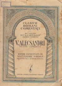 V. Alecsandri: Teatru - Comediile (Editie interbelica comentata de Alexandru Iordan)