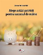 Alege astăzi potrivit pentru succesul de mâine