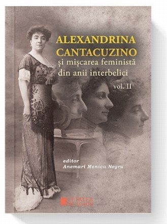 Alexandrina Cantacuzino si miscarea feminista din anii interbelici, Volumul II