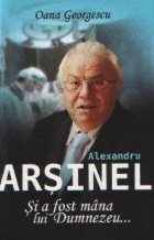 Alexandru Arsinel fost mana lui