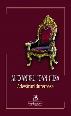 Alexandru Ioan Cuza. Adevaruri dureroase