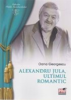 Alexandru Jula, ultimul romantic