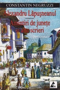 Alexandru Lapusneanul. Amintiri de junete si alte scrieri