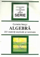 Algebra - 201 exercitii explicate si rezolvate