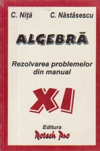 Algebra. Clasa a XI-a - Rezolvarea problemelor din manual