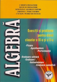 Algebra. Exercitii si probleme pentru elevii claselor a IX-a si a X-a