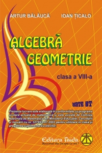 Algebra si Geometrie - Auxiliar pentru clasa a VIII-a