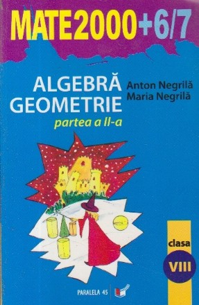 Algebra. Geometrie, Partea a II-a, Clasa a VIII-a (Mate 2000 + 6/7)