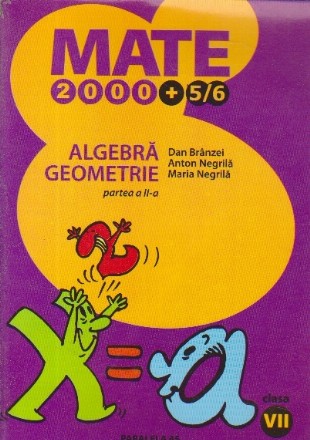 Algebra. Geometrie, Partea a II-a, Clasa a VII-a (Mate 2000 + 5/6)