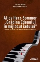 Alice Herz-Sommer. Gradina Edenului in mijlocul iadului