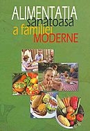 Alimentatia sanatoasa a familiei moderne