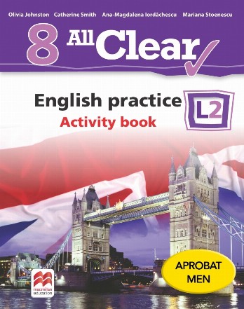 All Clear 8. English practice L2. Activity Book. Auxiliar pentru clasa a VIII-a