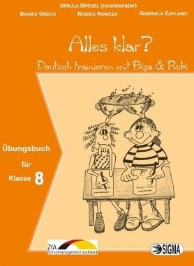 Alles Klar? Deutsch trainieren mit Biga & Robi (cls. VIII)