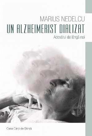 Un alzheimerist dializat. Adevarul de langa noi