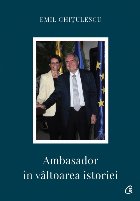 Ambasador în vâltoarea istoriei