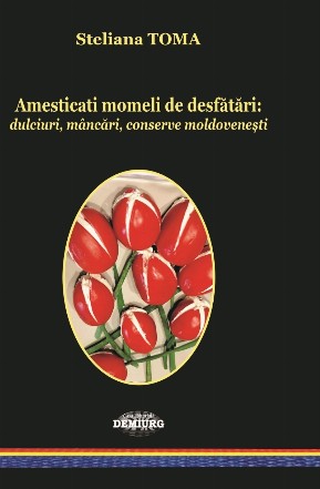 Amestecaţi momeli de desfătări : dulciuri, mâncări, conserve moldoveneşti