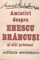 Amintiri despre Enescu, Brancusi si alti prieteni