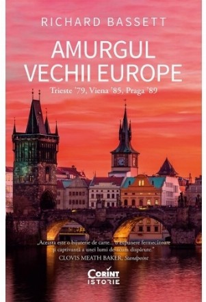 Amurgul Vechii Europe : Trieste '79, Viena '85, Praga '89