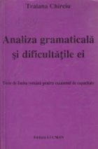 Analiza gramaticala si dificultatile ei. Teste de limba romana pentru examenul de capacitate